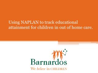 Using NAPLAN to track educational attainment for children in out of home care.