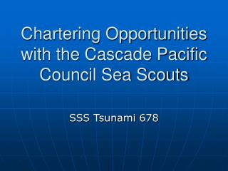 Chartering Opportunities with the Cascade Pacific Council Sea Scouts