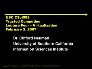 USC CSci599 Trusted Computing Lecture Four – Virtualization February 2, 2007