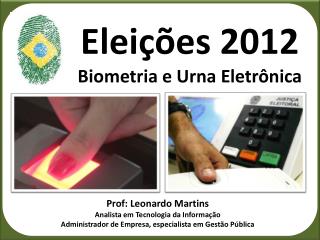 Eleições 2012 Biometria e Urna Eletrônica