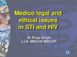 Medico legal and ethical issues in STI and HIV