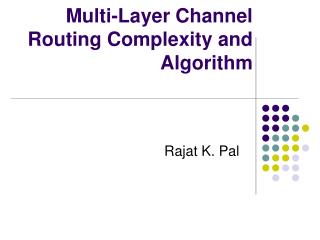 Multi-Layer Channel Routing Complexity and Algorithm