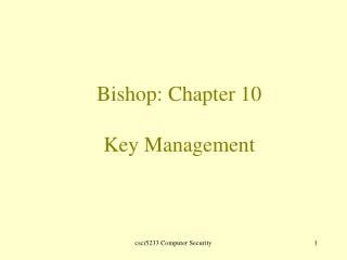 Bishop: Chapter 10 Key Management