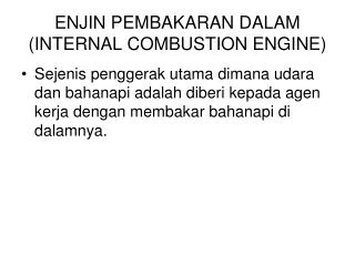 ENJIN PEMBAKARAN DALAM (INTERNAL COMBUSTION ENGINE)