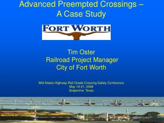 Advanced Preempted Crossings – A Case Study Tim Oster Railroad Project Manager