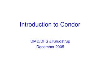 Introduction to Condor
