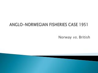 ANGLO-NORWEGIAN FISHERIES CASE 1951