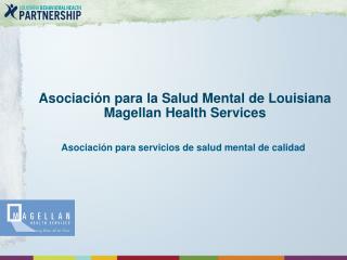 Asociación para la Salud Mental de Louisiana Magellan Health Services