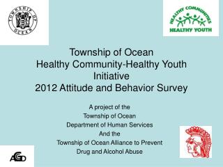 Township of Ocean Healthy Community-Healthy Youth Initiative 2012 Attitude and Behavior Survey
