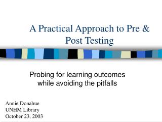 A Practical Approach to Pre &amp; Post Testing
