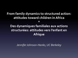 Jennifer Johnson-Hanks, UC Berkeley