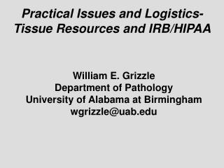 Practical Issues and Logistics-Tissue Resources and IRB/HIPAA