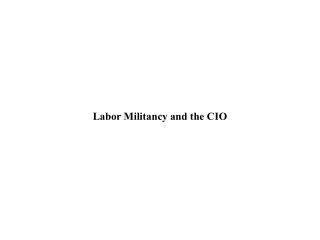 Labor Militancy and the CIO