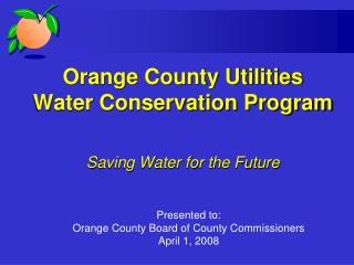 Orange County Utilities Water Conservation Program Saving Water for the Future