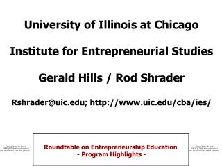 University of Illinois at Chicago Institute for Entrepreneurial Studies Gerald Hills / Rod Shrader