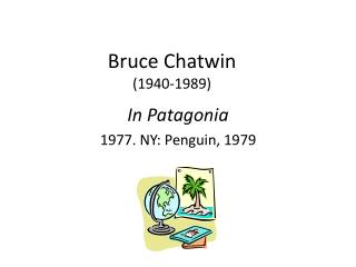 Bruce Chatwin (1940-1989)