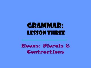 Grammar: Lesson Three