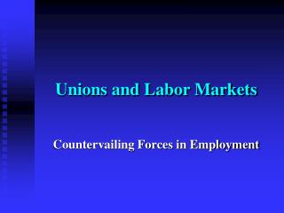 Unions and Labor Markets