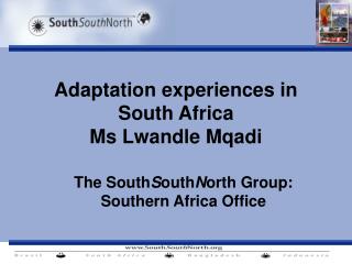 Adaptation experiences in South Africa Ms Lwandle Mqadi