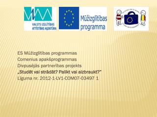 ES Mūžizglītības programmas Comenius apakšprogrammas Divpusējās partnerības projekts