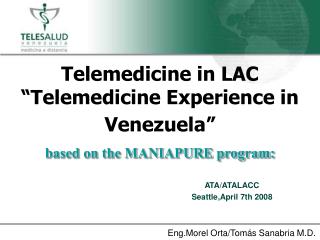 Telemedicine in LAC “Telemedicine Experience in Venezuela” based on the MANIAPURE program: