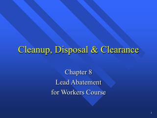 Cleanup, Disposal &amp; Clearance