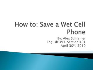 How to: Save a Wet Cell Phone