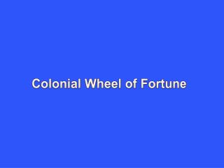 Colonial Wheel of Fortune
