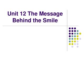 Unit 12 The Message Behind the Smile
