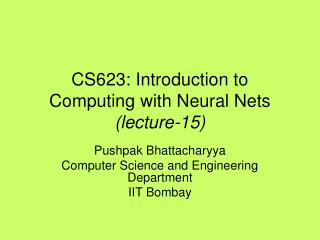 CS623: Introduction to Computing with Neural Nets (lecture-15)