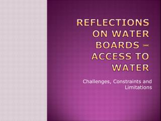 Reflections on Water Boards –Access to Water