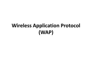 Wireless Application Protocol (WAP)