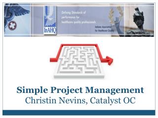 Simple Project Management Christin Nevins, Catalyst OC