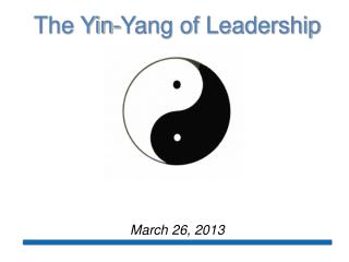 The Yin-Yang of Leadership March 26, 2013