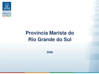 Província Marista do Rio Grande do Sul 2006