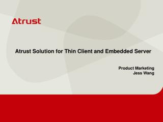 Atrust Solution for Thin Client and Embedded Server