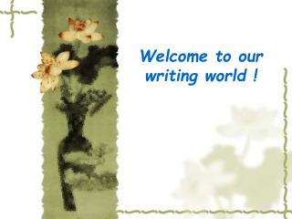 Welcome to our writing world !