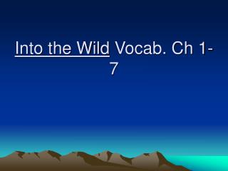 Into the Wild Vocab. Ch 1-7