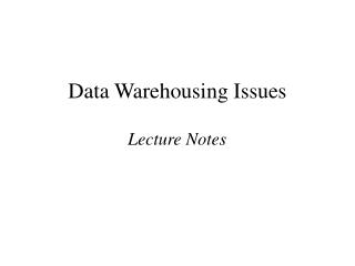 Data Warehousing Issues