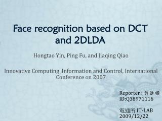 Face recognition based on DCT and 2DLDA