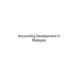 Accounting Development in Malaysia