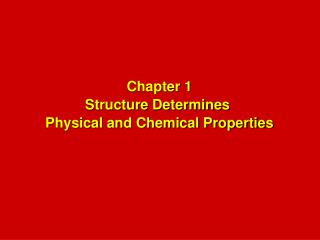 Chapter 1 Structure Determines Physical and Chemical Properties