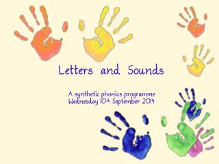 Letters and Sounds A synthetic phonics programme Wednesday 10 th September 2014