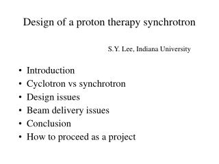 Introduction Cyclotron vs synchrotron Design issues Beam delivery issues Conclusion