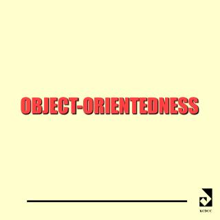 OBJECT-ORIENTEDNESS