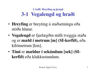 3. kafli Hreyfing og þyngd 3-1 Vegalengd og hraði