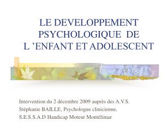 LE DEVELOPPEMENT PSYCHOLOGIQUE DE L ’ENFANT ET ADOLESCENT
