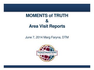 MOMENTS of TRUTH &amp; Area Visit Reports