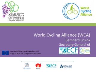 World Cycling Alliance (WCA) Bernhard Ensink Secretary General of