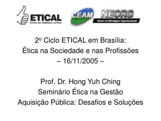 2 o Ciclo E TICAL em Brasília: Ética na Sociedade e nas Profissões – 16/11/2005 –